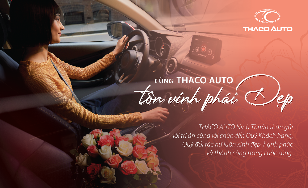 CÙNG THACO AUTO NINH THUẬN TÔN VINH PHÁI ĐẸP